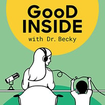 Listen to Good Inside with Dr. Becky.