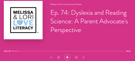 Episode 74: Dyslexia and Reading Science: A Parent Advocate's Perspective.