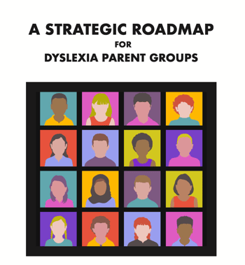 A Strategic Roadmap for Dyslexia Parent Groups. 
