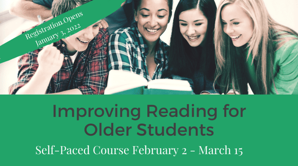 Improving reading for older students, self-paced course February 2- March 15.