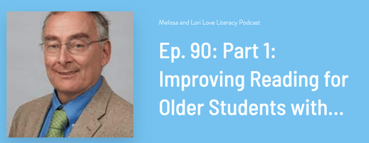 Episode 90: Part 1: Improving Reading for Older Students with...