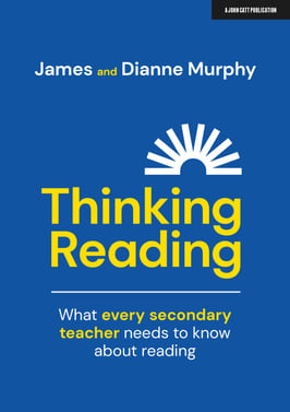 Thinking Reading: What every secondary teacher needs to know about reading by James and Dianne Murphy