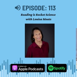 Episode 113: Reading is Rocket Science with Louisa Moats